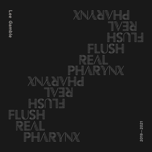 Lee Gamble - Flush Real Pharynx 2019-2021 (CD, Album, Comp)