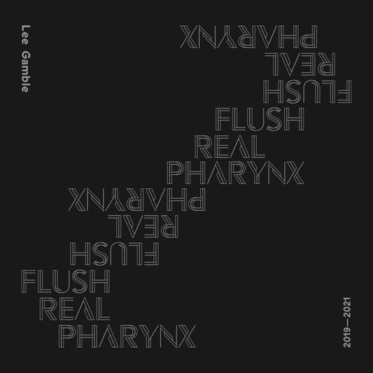 Lee Gamble - Flush Real Pharynx 2019-2021 (CD, Album, Comp)