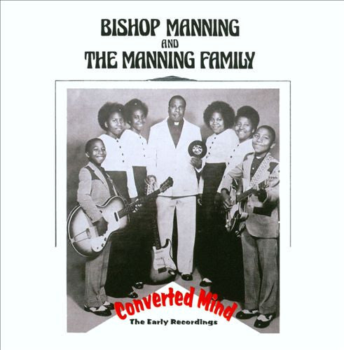 Bishop Manning And The Manning Family* - Converted Mind (The Early Recordings) (CD, Comp)