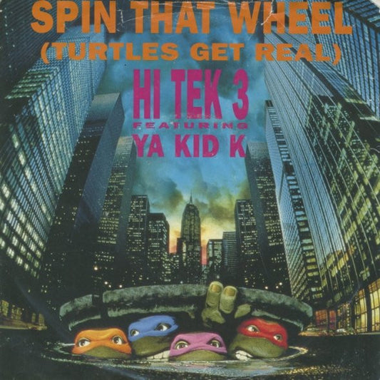 Hi Tek 3 Featuring Ya Kid K - Spin That Wheel (Turtles Get Real) (7")