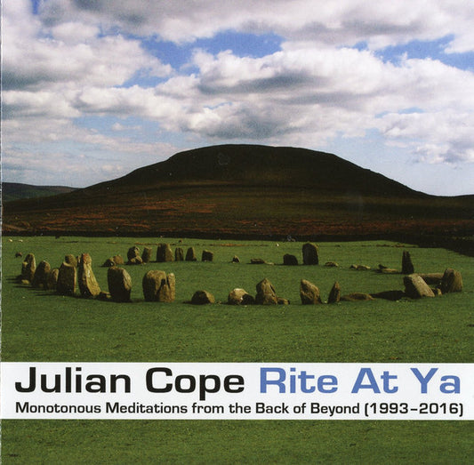 Julian Cope - Rite At Ya (Monotonous Meditations From The Back Of Beyond (1993 - 2016)) (CD, Album)