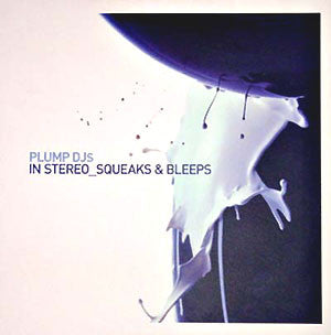 Plump DJs - In Stereo / Squeaks & Bleeps (12")