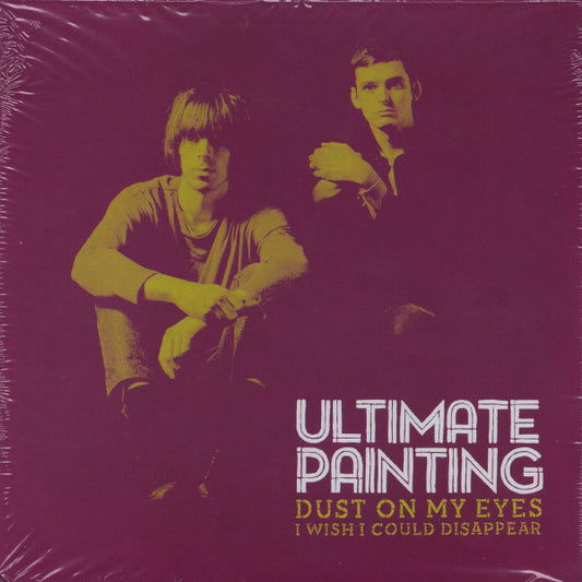 Ultimate Painting - Dust On My Eyes / I Wish I Could Disappear (7", Single, Ltd)