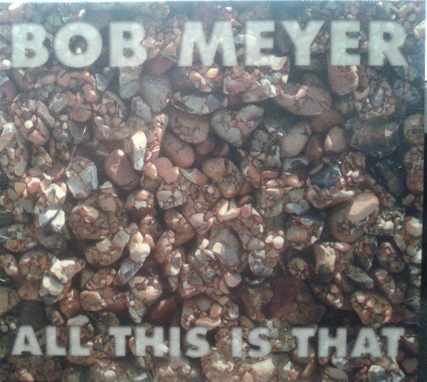Bob Meyer - All This Is That (CD, Album)
