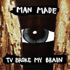 Man Made (2) - TV Broke My Brain (CD, Album)