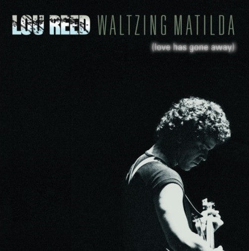 Lou Reed - Waltzing Matilda (Love Has Gone Away) (2xCD, Comp)