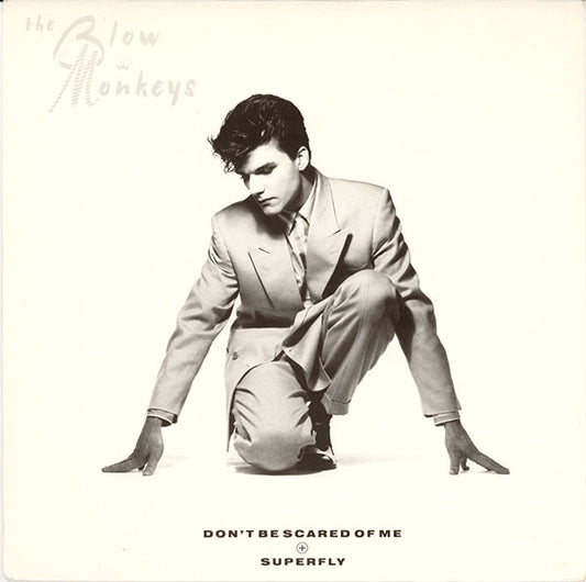 The Blow Monkeys - Don't Be Scared Of Me / Superfly (7", Single)