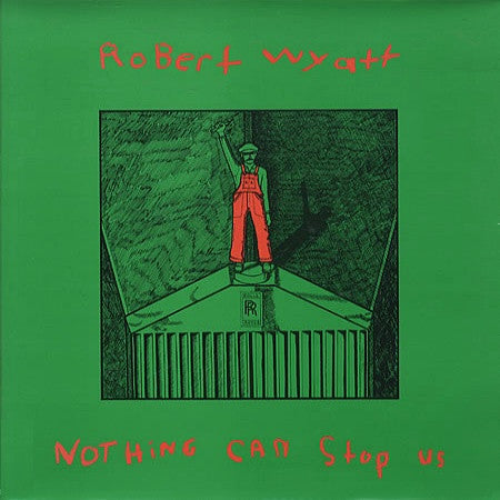 Robert Wyatt - Nothing Can Stop Us (LP, Comp, RE)