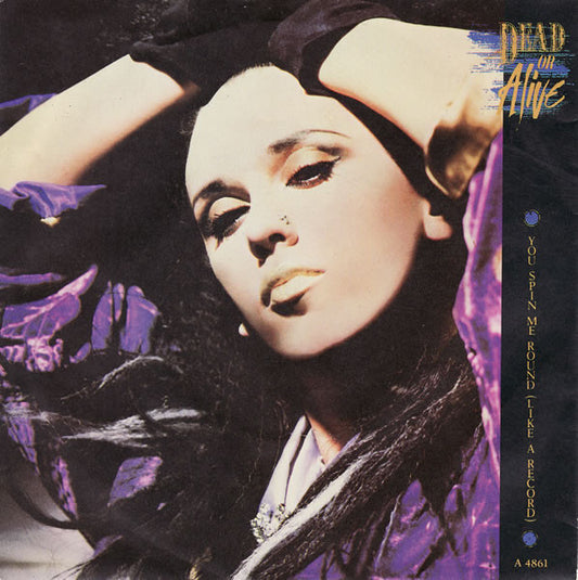 Dead Or Alive - You Spin Me Round (Like A Record) (7", Single, Sol)