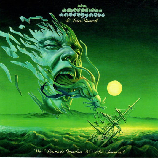 The Amorphous Androgynous* & Peter Hammill - We Persuade Ourselves We Are Immortal  (CD, Album)