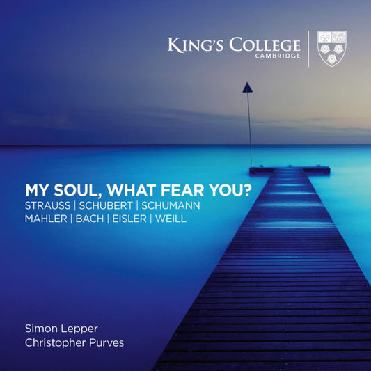 Strauss* ∣ Schubert* ∣ Schumann* ∣ Mahler* ∣ Bach* ∣ Eisler* ∣ Weill*, Simon Lepper, Christopher Purves - My Soul, What Fear You? (CD, Album)