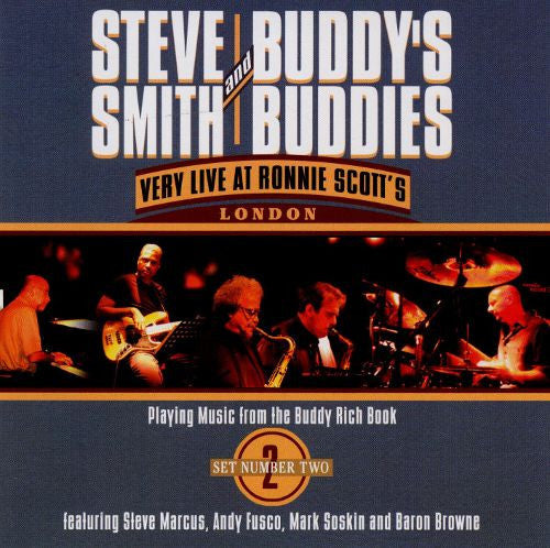 Steve Smith (5) And Buddy's Buddies (2) Featuring Steve Marcus, Andy Fusco, Mark Soskin And Baron Browne - Very Live At Ronnie Scott's London (Playing Music From The Buddy Rich Book) Set Number Two (2) (CD, Album)