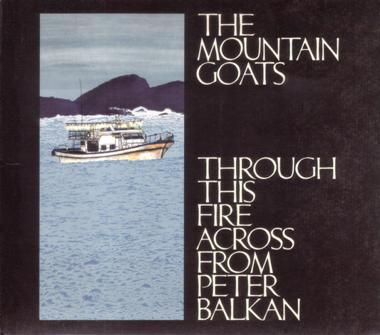 The Mountain Goats - Through This Fire Across From Peter Balkan (CD, Album)