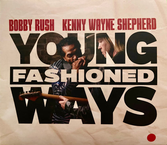 Bobby Rush & Kenny Wayne Shepherd - Young Fashioned Ways (CD, Album)