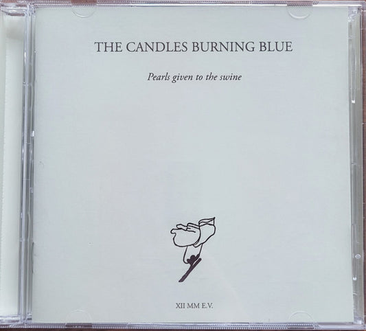 The Candles Burning Blue - Pearls Given To The Swine (2xCD, Album, RE)