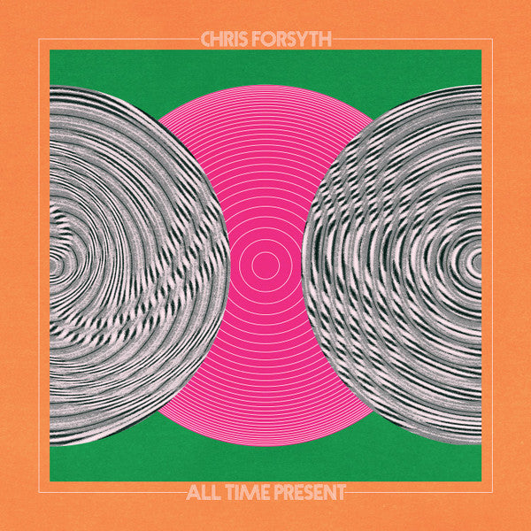 Chris Forsyth - All Time Present (2xLP, Album)