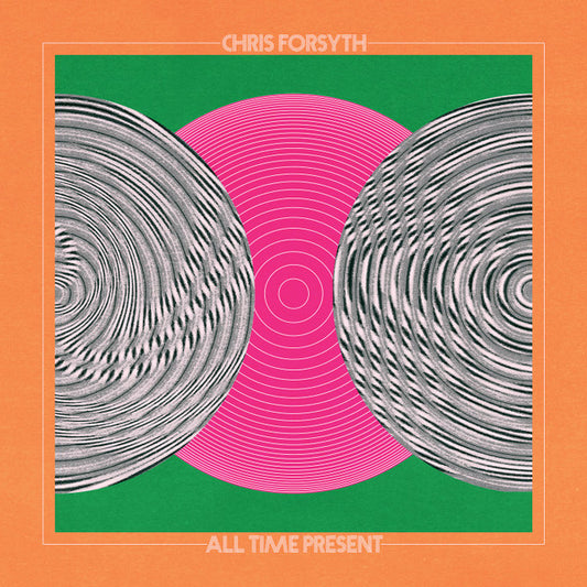 Chris Forsyth - All Time Present (2xLP, Album)