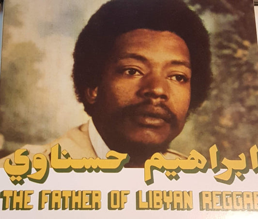 Ibrahim Hesnawi* = ابراهيم حسناوي* - The Father Of Libyan Reggae = رائد الريجى الليبى (CD, Comp)