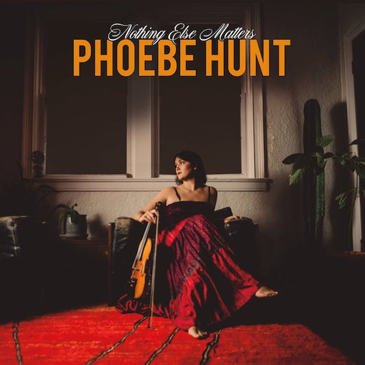 Phoebe Hunt - Nothing Else Matters (CD, Album)