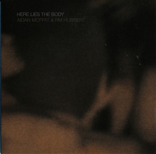 Aidan Moffat & RM Hubbert - Here Lies The Body (CD, Album)