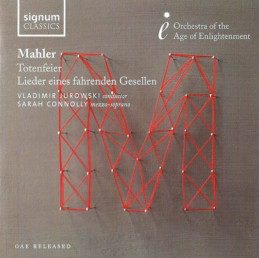 Mahler* - Vladimir Jurowski, Sarah Connolly, Orchestra Of The Age Of Enlightenment - Totenfeier 🞄 Lieder Eines Fahrenden Gesellen (CD)
