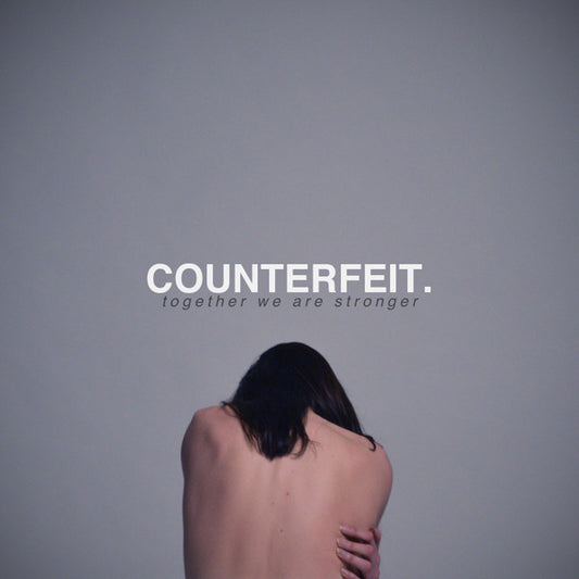 Counterfeit. - Together We Are Stronger (LP, Album)