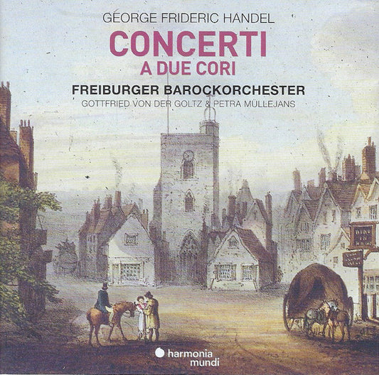 George Frideric Handel* - Freiburger Barockorchester, Gottfried Von Der Goltz, Petra Müllejans - Concerti A Due Cori (CD, Album)