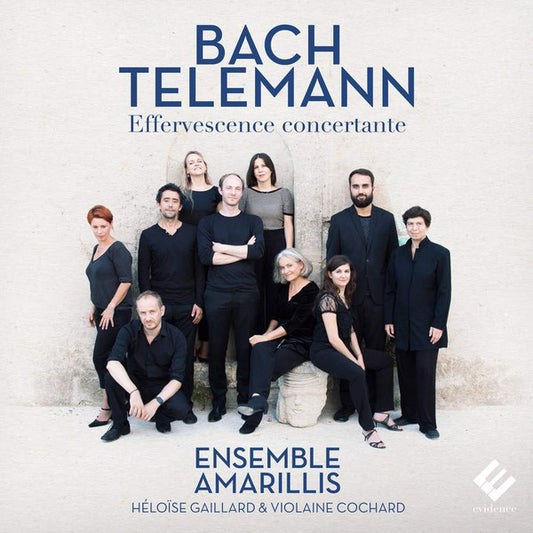 Bach*, Telemann*, Ensemble Amarillis*, Héloïse Gaillard & Violaine Cochard - Effervescence Concertante (CD)