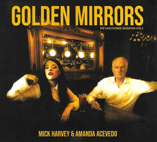 Mick Harvey & Amanda Acevedo - Golden Mirrors (The Uncovered Sessions Vol. 1) (CD, Album)