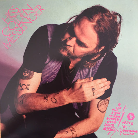 Hiss Golden Messenger - Let the Light of the World Open Your Eyes (Alive at Spacebomb Studios) (7")