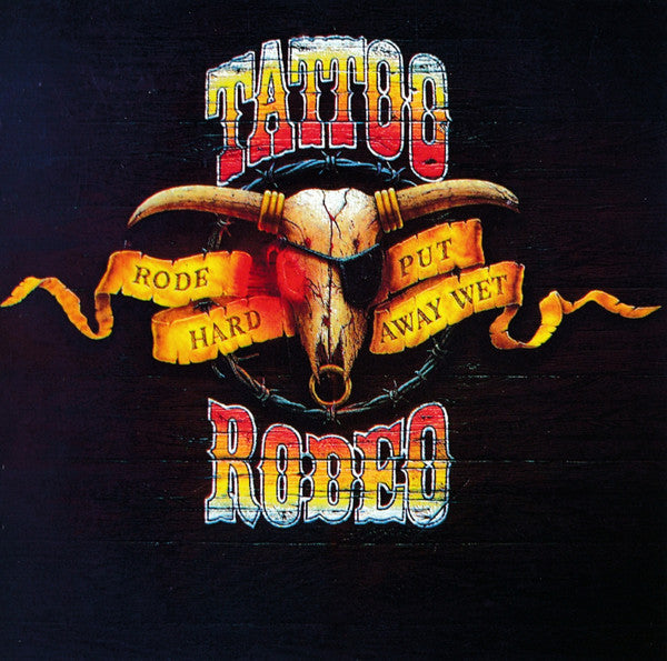 Tattoo Rodeo - Rode Hard - Put Away Wet (CD, Album, RE, RM)