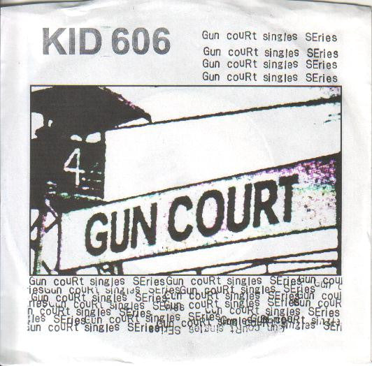 Kid 606* - Gun Court Singles Series: Ruin It,Ruin Them,Ruin Yourself,Than Ruin Me (7", Single, W/Lbl)