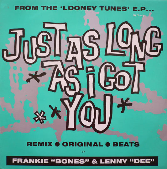 Frankie "Bones"* & Lenny "Dee"* - Just As Long As I Got You (12", Single)
