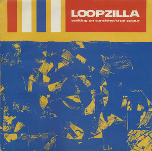 Loopzilla - Walking On Sunshine / True Colour (12")