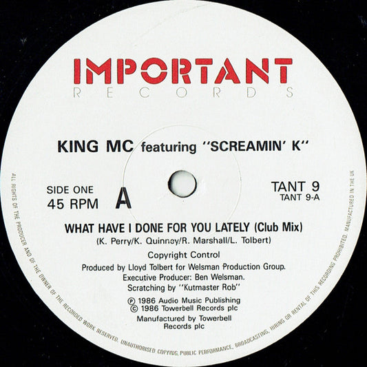 King MC Featuring Screamin' K - What Have I Done For You Lately (12")