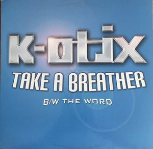 K-Otix - Take A Breather / The Word (12")