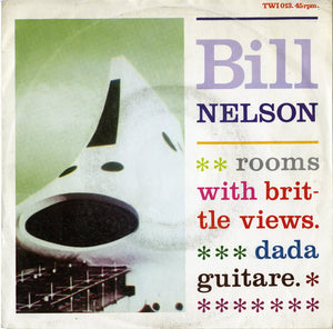 Bill Nelson - Rooms With Brittle Views / Dada Guitare (7", Single)