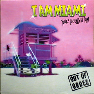 Out Of Order - I Am Miami (You're Looking At Him) (12")
