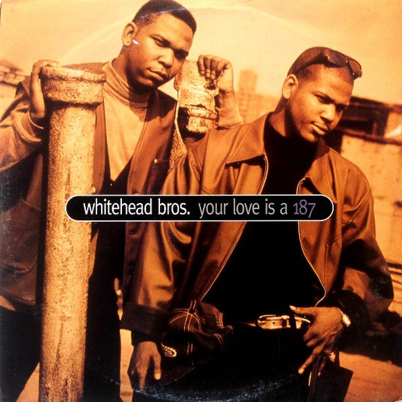 Whitehead Bros. - Your Love Is A 187 (12