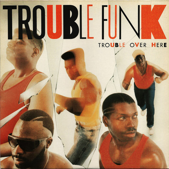 Trouble Funk - Trouble Over Here, Trouble Over There (LP, Album)