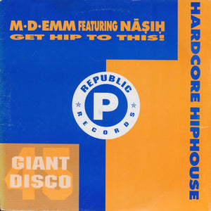 M-D-Emm Featuring Nasih - Get Hip To This! (12")