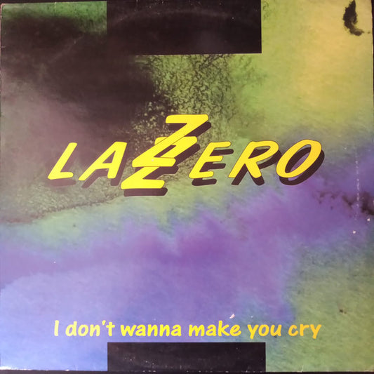 Lazzero - I Don't Wanna Make You Cry (12")