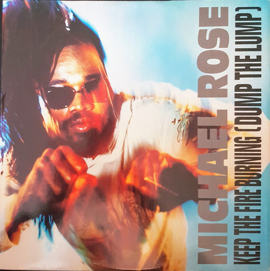 Michael Rose - Keep The Fire Burning (Dump The Lump) (12")
