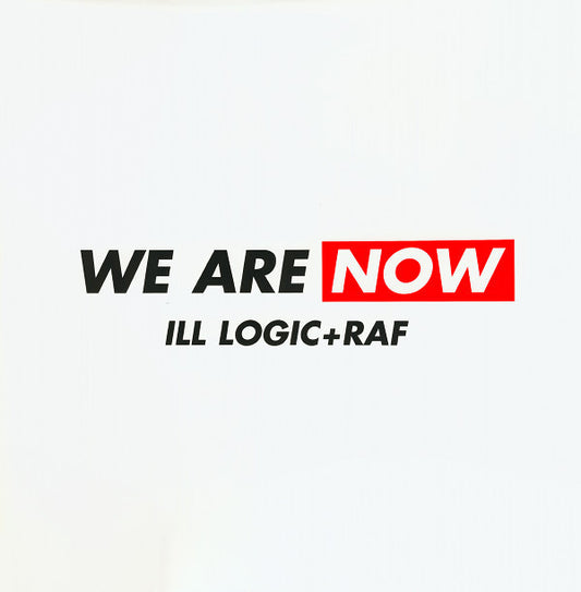 Ill Logic + Raf* - We Are Now / The Price (12")