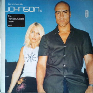 Johnson - Say You Love Me (The Frankie Knuckles Mixes) (12")