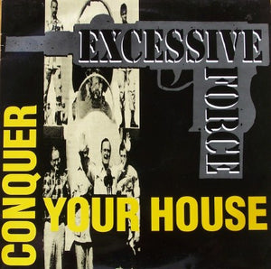 Excessive Force - Conquer Your House (12", Single)