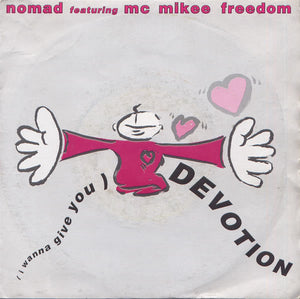 Nomad featuring MC Mikee Freedom - (I Wanna Give You) Devotion (7", Single, Pap)