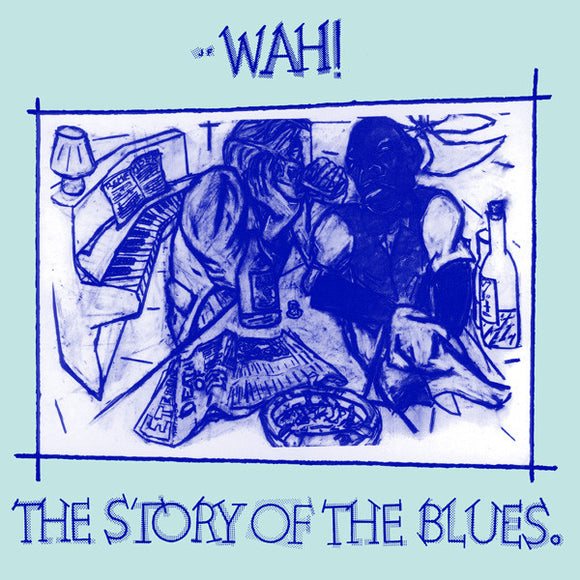 Wah! - The Story Of The Blues (12