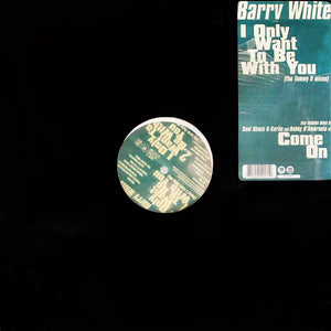 Barry White - I Only Want To Be With You / Come On (12")