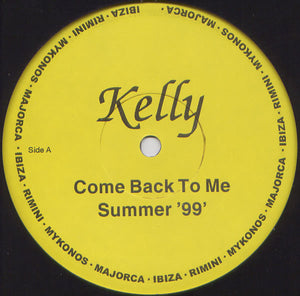 Kelly* - Come Back To Me Summer '99' (12")
